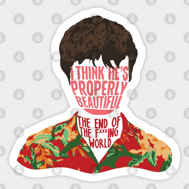 Properly Beautiful - The End Of The F***ing World Sticker by Nomich